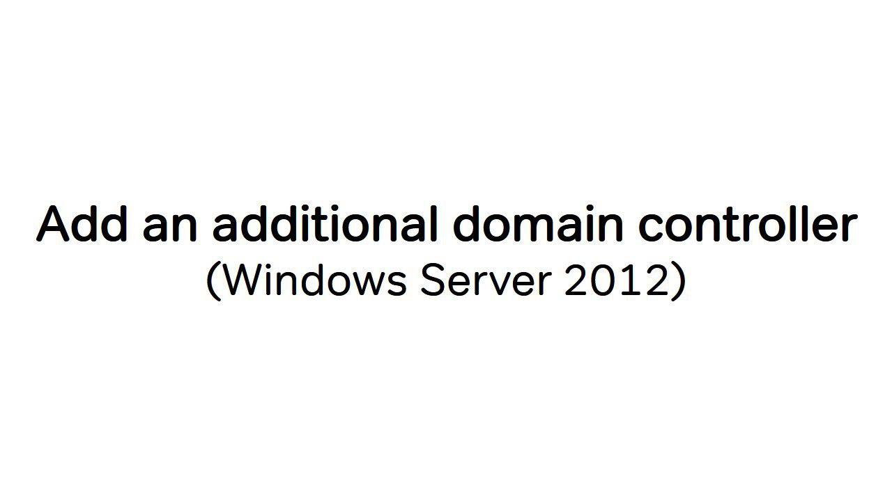 نحوه راه اندازی سرور Additional Domain Control در یک شبکه Domain